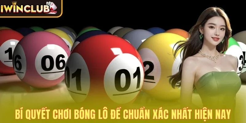 Bí quyết chơi bóng lô đề chuẩn xác nhất hiện nay