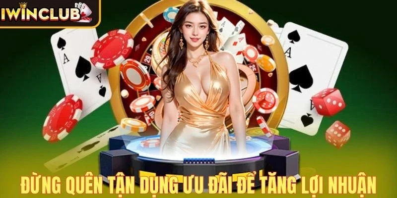 Kinh nghiệm chơi Casino tận dụng ưu đãi tăng lợi nhuận