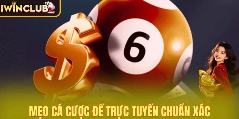 Mẹo cá cược đề trực tuyến chuẩn xác