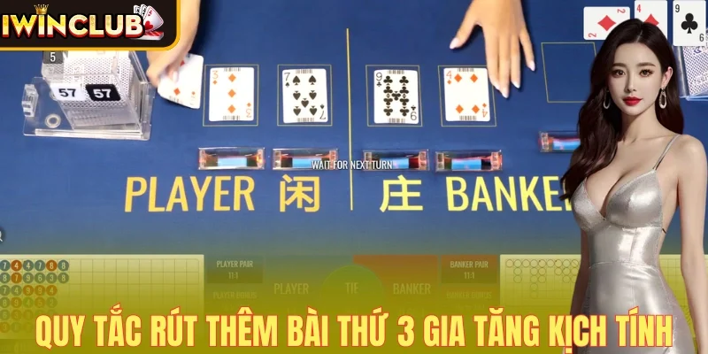 Quy tắc rút thêm tạo kịch tính cho bàn cược