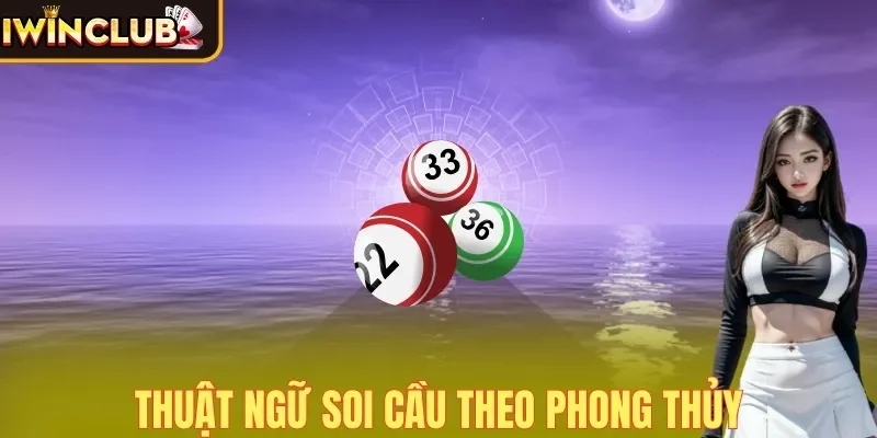 Thuật ngữ soi cầu theo phong thủy