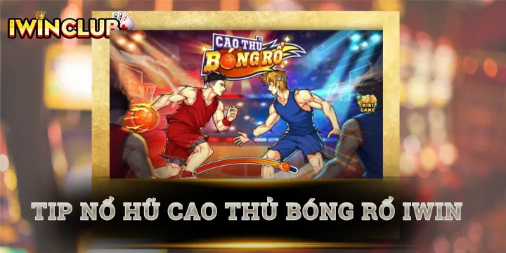 Cao Thủ Bóng Rổ - Đừng chơi nếu chưa biết 06 mẹo ‘’vàng’’